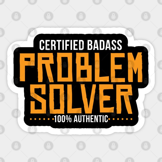 Certified Badass Problem Solver Sticker by belownormal